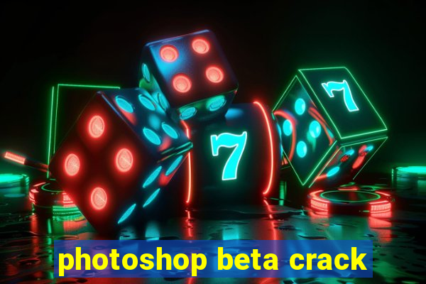 photoshop beta crack